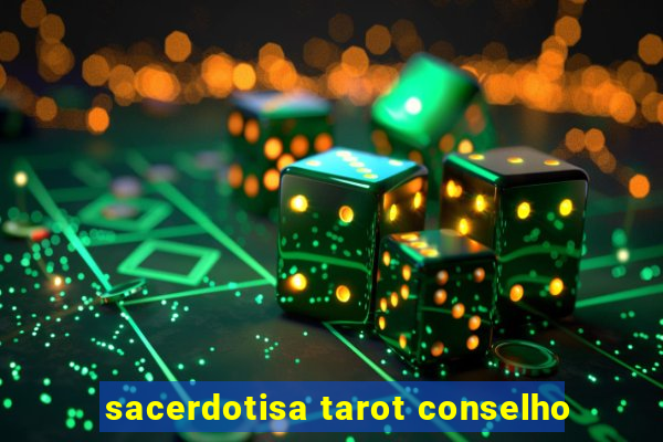 sacerdotisa tarot conselho